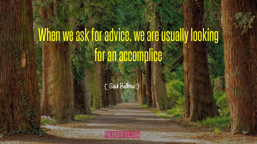 Accomplice quotes by Saul Bellow