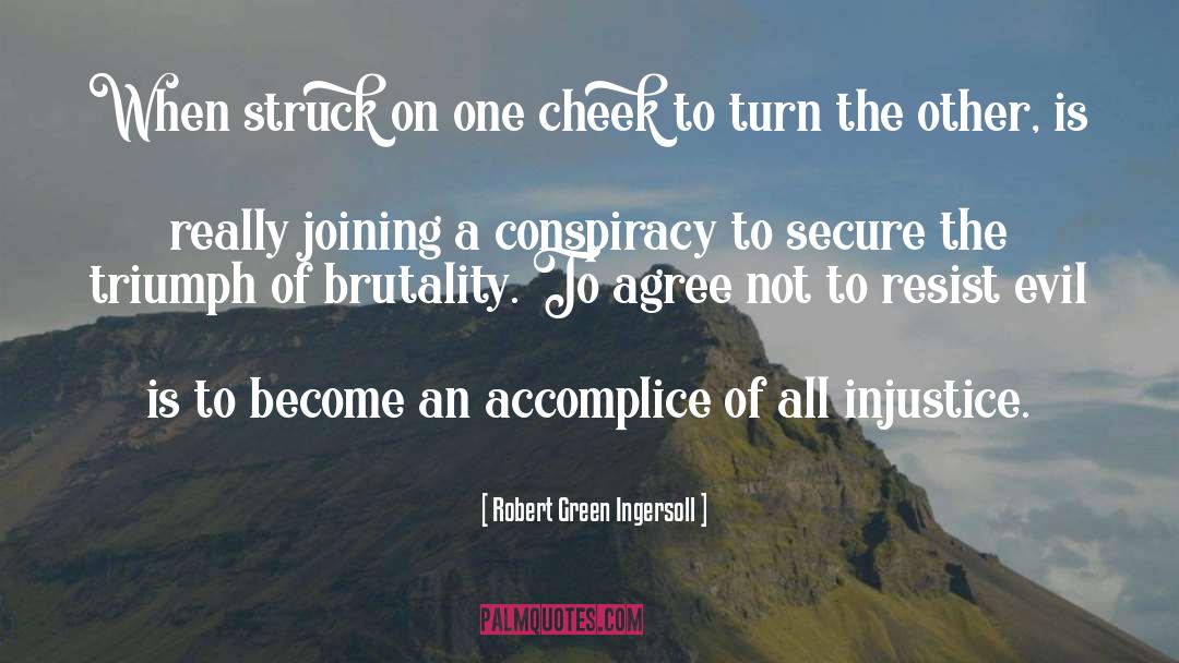 Accomplice quotes by Robert Green Ingersoll