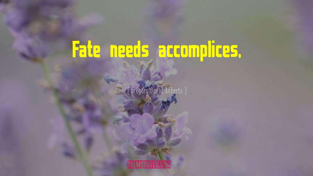 Accomplices quotes by Gregory David Roberts