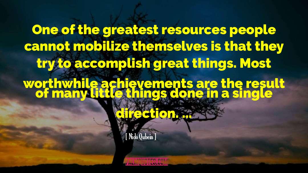 Accomplish Great Things quotes by Nido Qubein