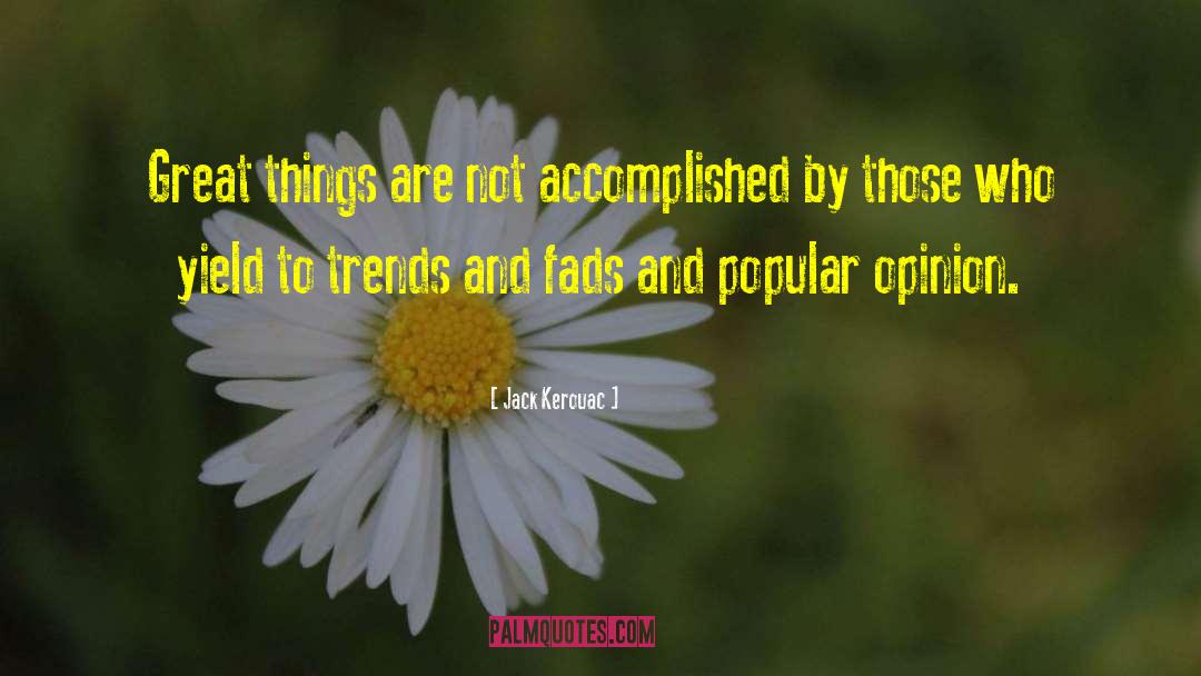 Accomplish Great Things quotes by Jack Kerouac