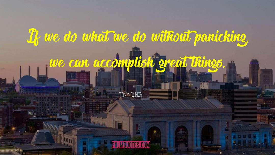 Accomplish Great Things quotes by Tony Dungy
