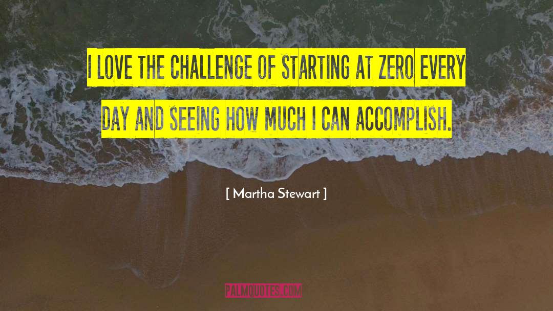 Accomplish Nothing quotes by Martha Stewart