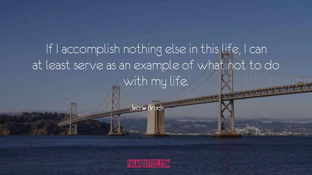 Accomplish Nothing quotes by Jerrie Brock