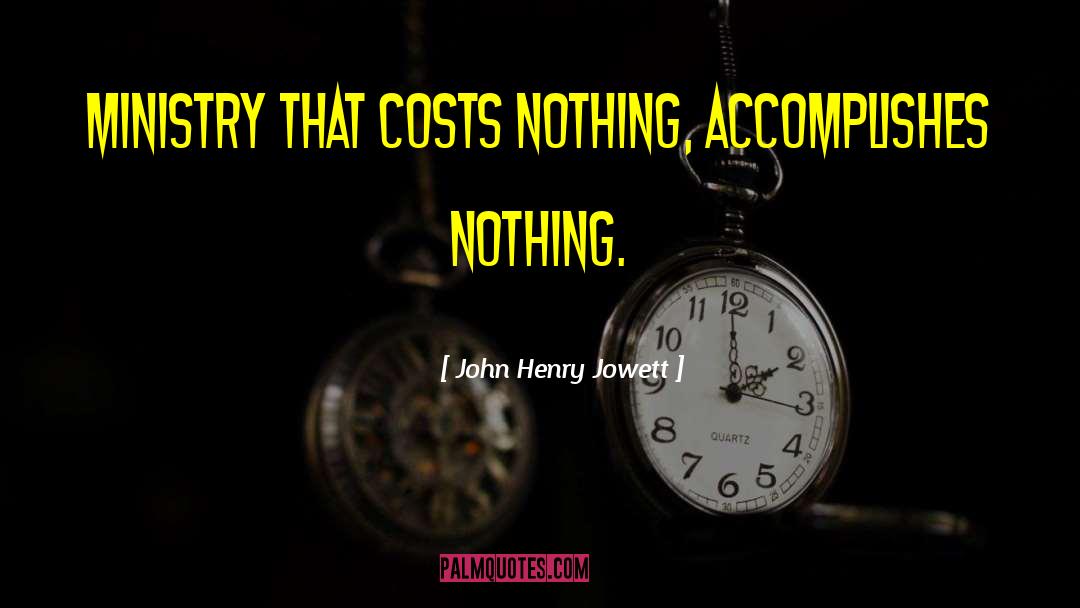 Accomplish Nothing quotes by John Henry Jowett