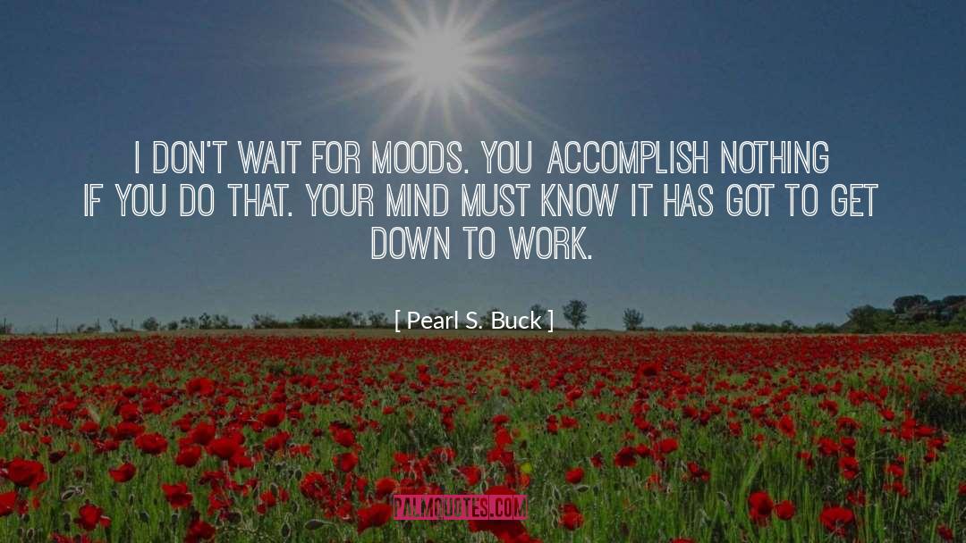Accomplish Nothing quotes by Pearl S. Buck