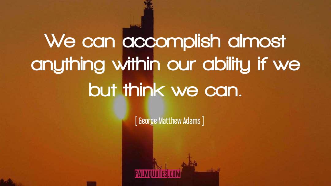 Accomplish Nothing quotes by George Matthew Adams