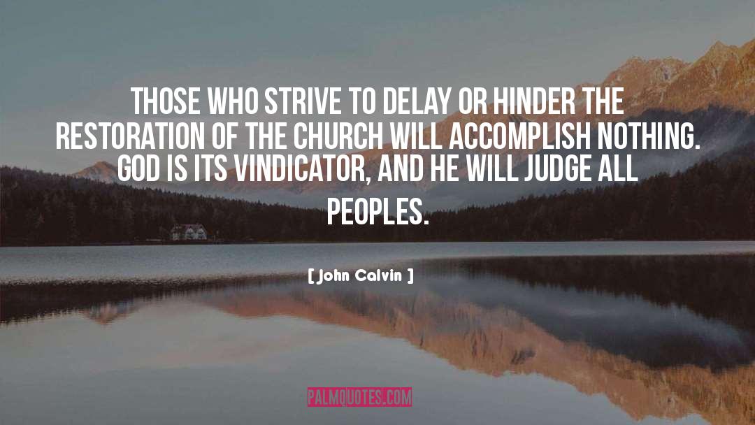 Accomplish Nothing quotes by John Calvin