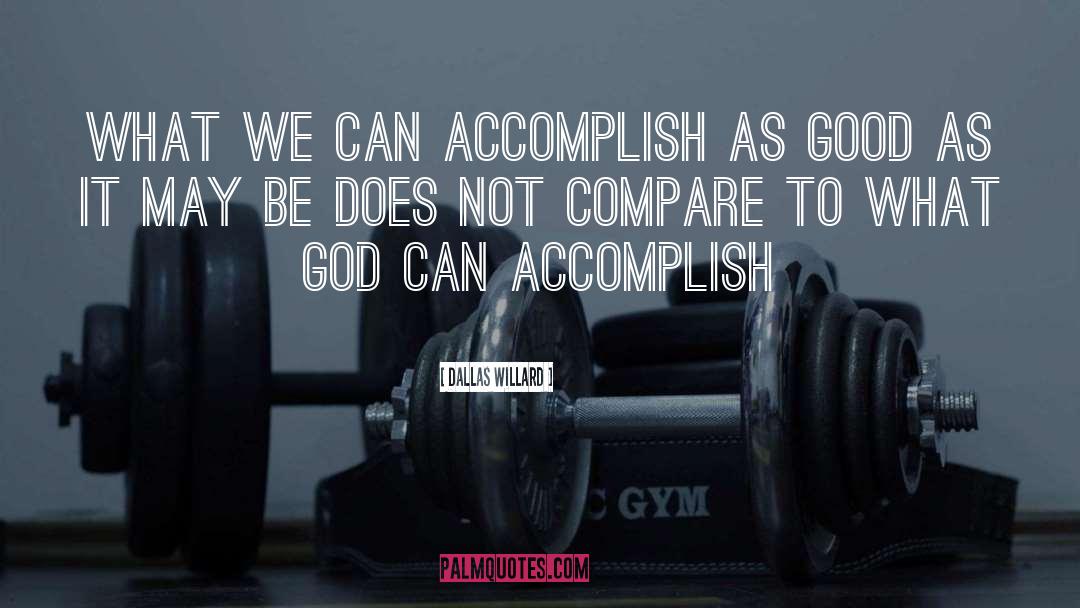 Accomplish quotes by Dallas Willard