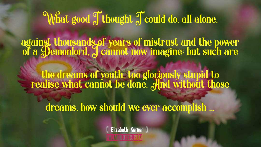 Accomplish The Impossible quotes by Elizabeth Kerner