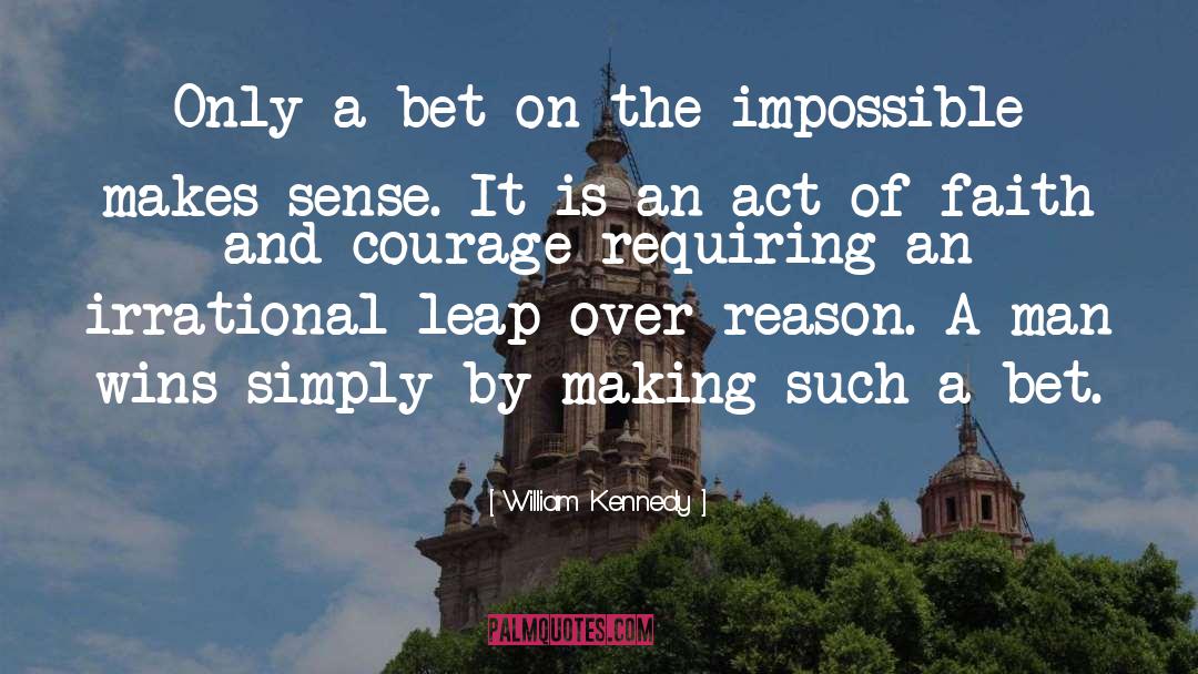 Accomplish The Impossible quotes by William Kennedy