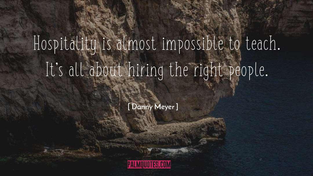 Accomplish The Impossible quotes by Danny Meyer