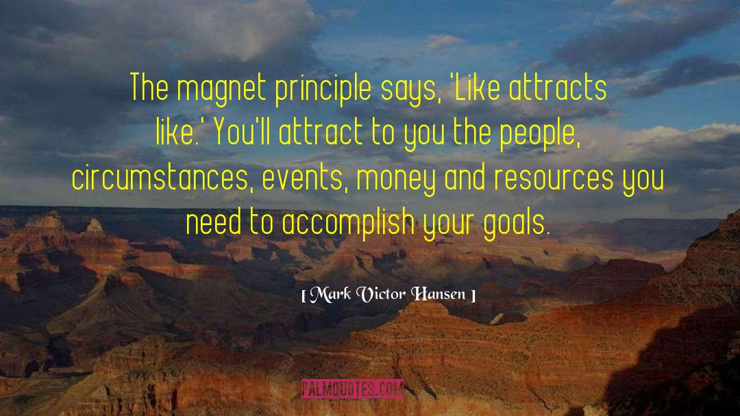 Accomplish Your Goals quotes by Mark Victor Hansen