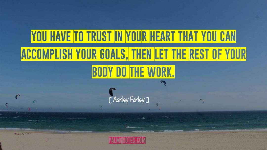 Accomplish Your Goals quotes by Ashley Farley