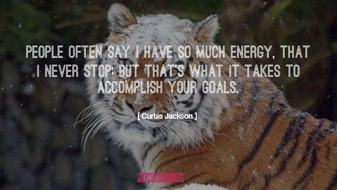Accomplish Your Goals quotes by Curtis Jackson
