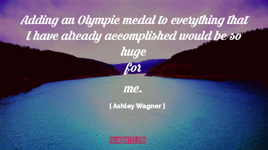 Accomplished quotes by Ashley Wagner