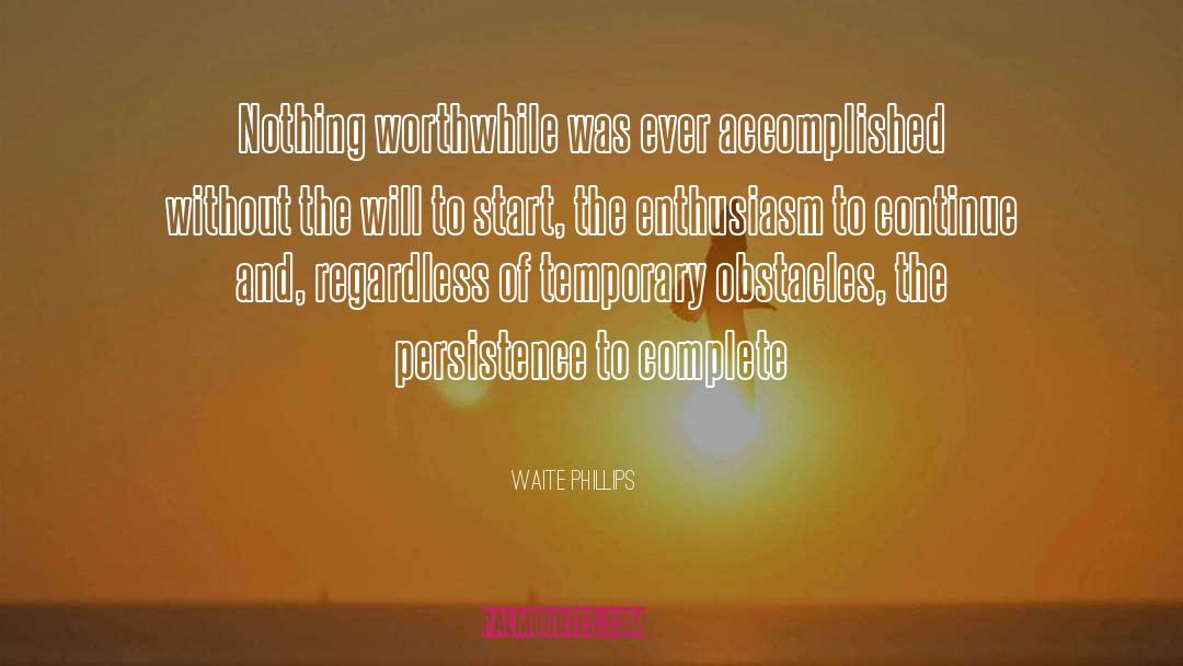 Accomplished quotes by Waite Phillips