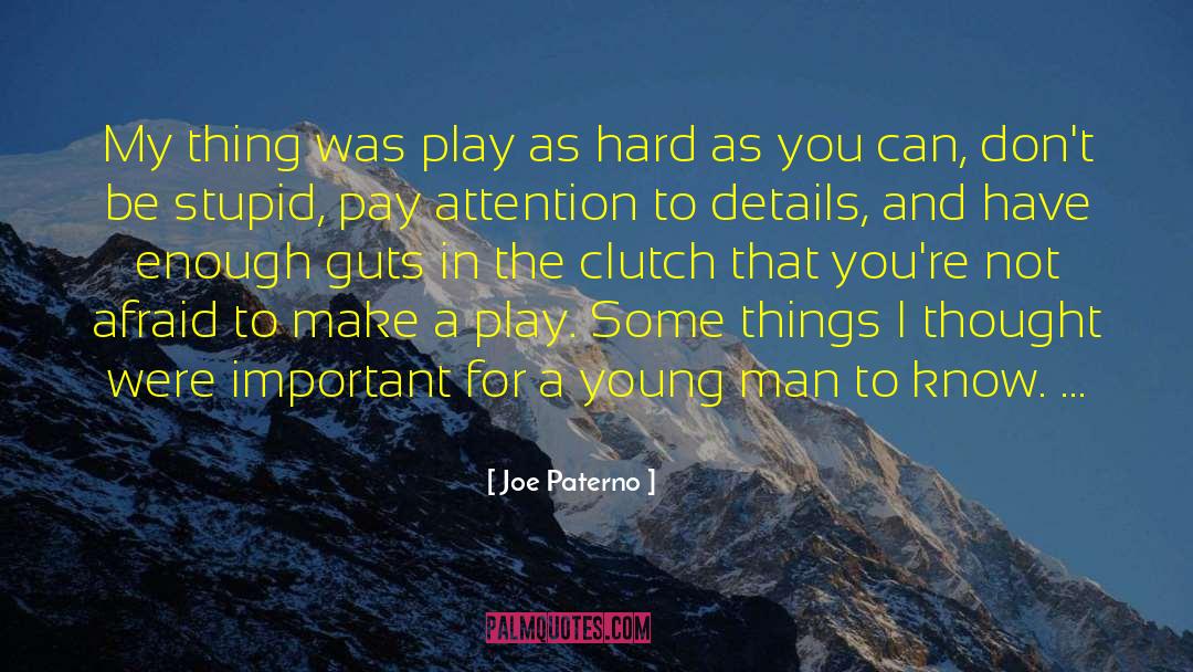 Accomplishing Hard Things quotes by Joe Paterno