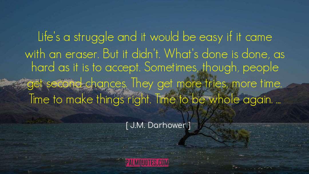 Accomplishing Hard Things quotes by J.M. Darhower