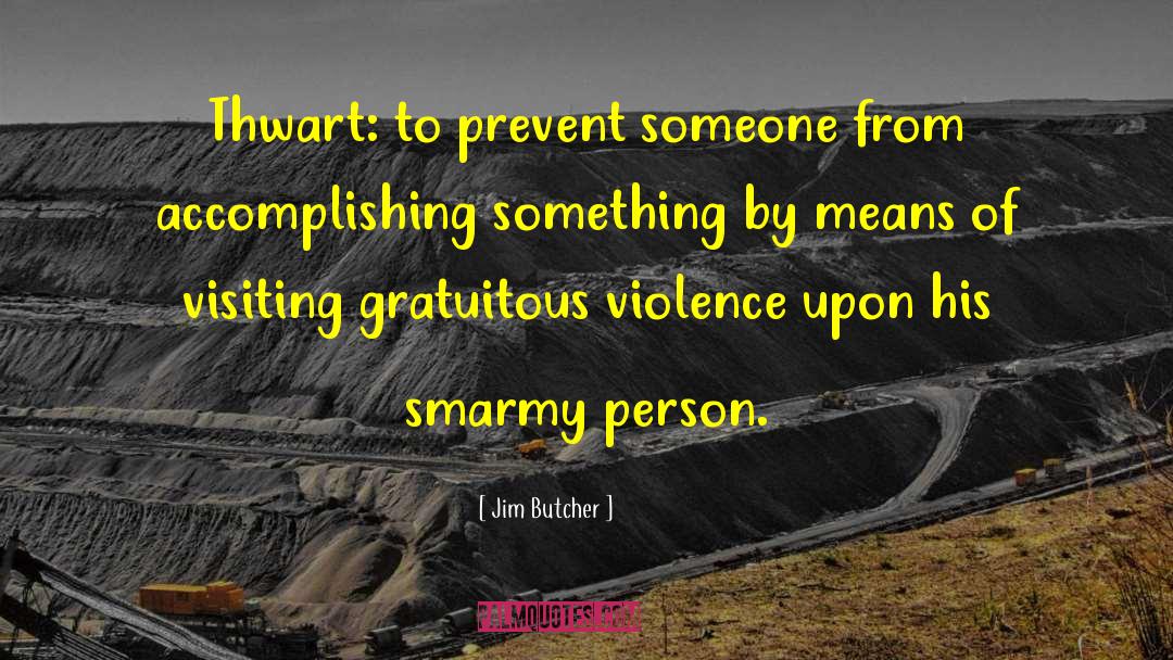 Accomplishing Something quotes by Jim Butcher