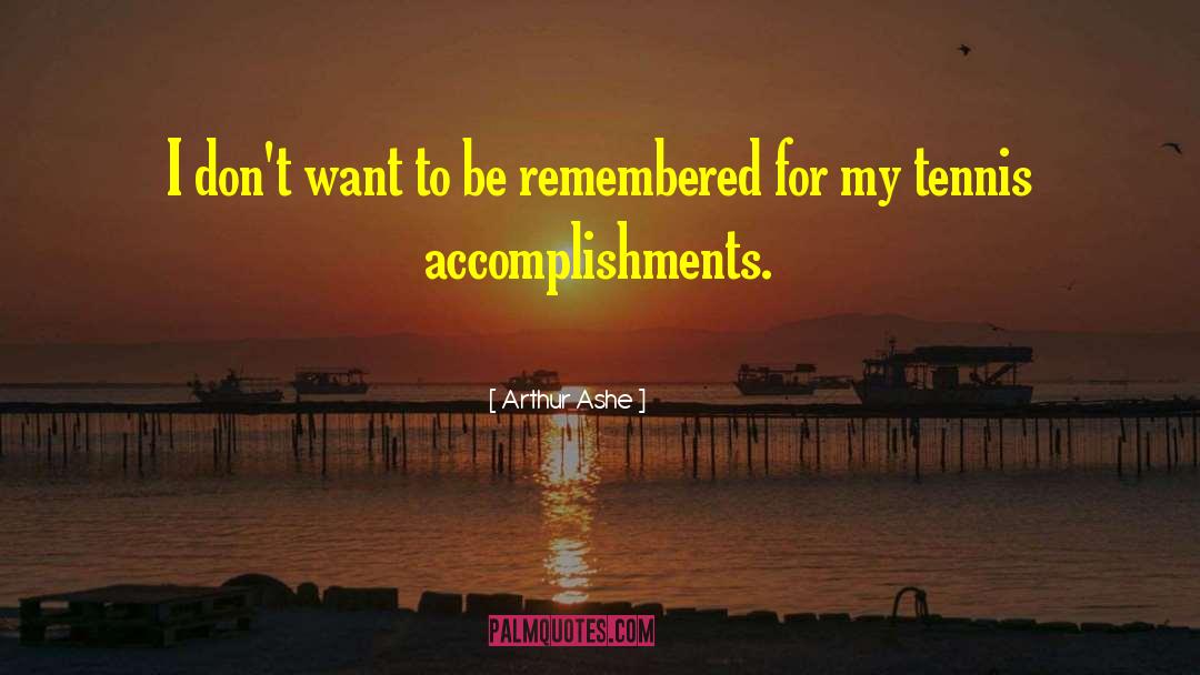 Accomplishments quotes by Arthur Ashe