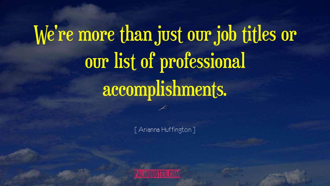 Accomplishments quotes by Arianna Huffington
