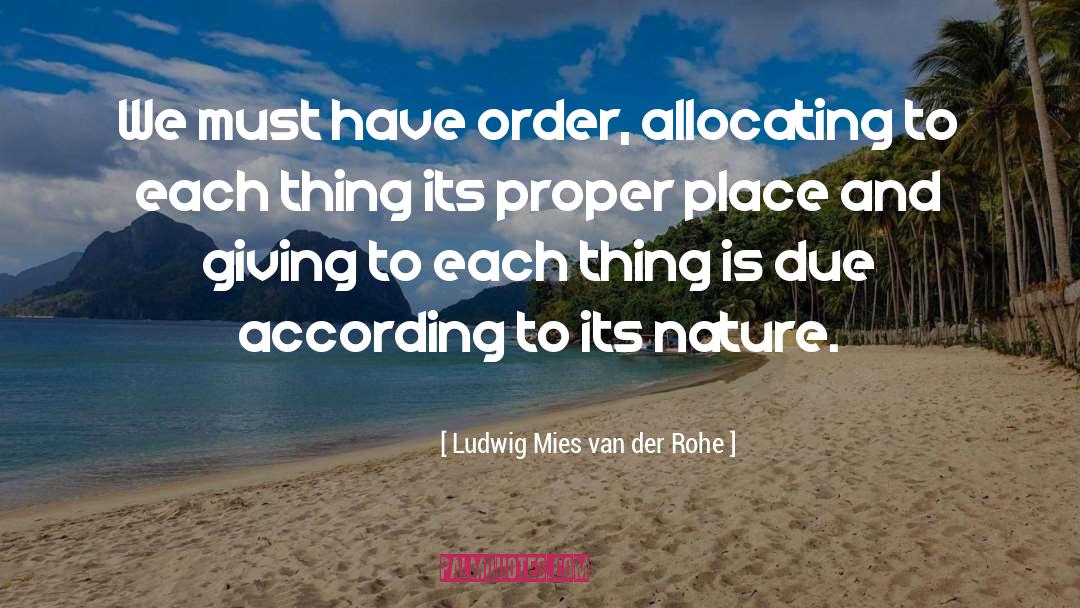 According quotes by Ludwig Mies Van Der Rohe