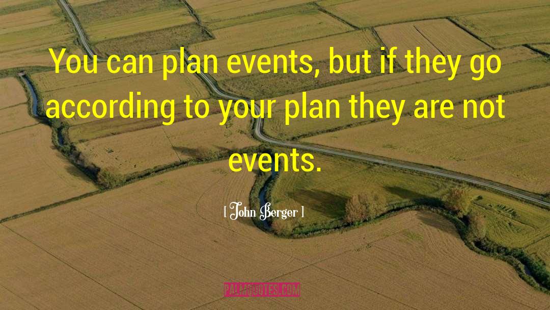 According To Plan quotes by John Berger