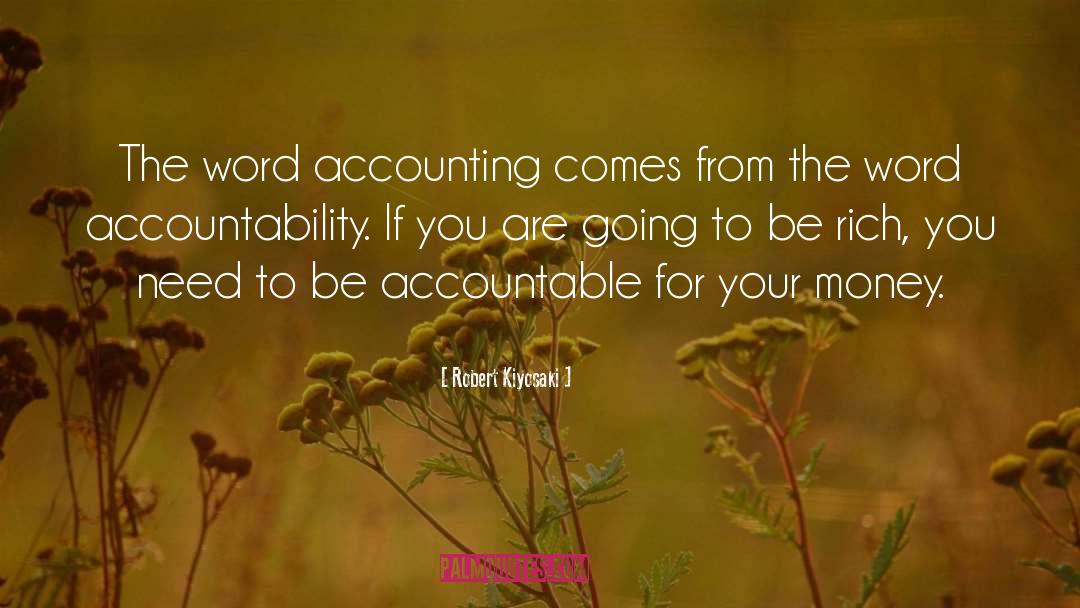 Accountable quotes by Robert Kiyosaki