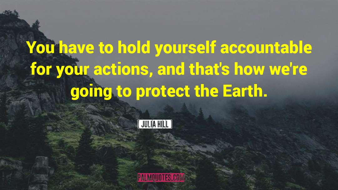 Accountable quotes by Julia Hill