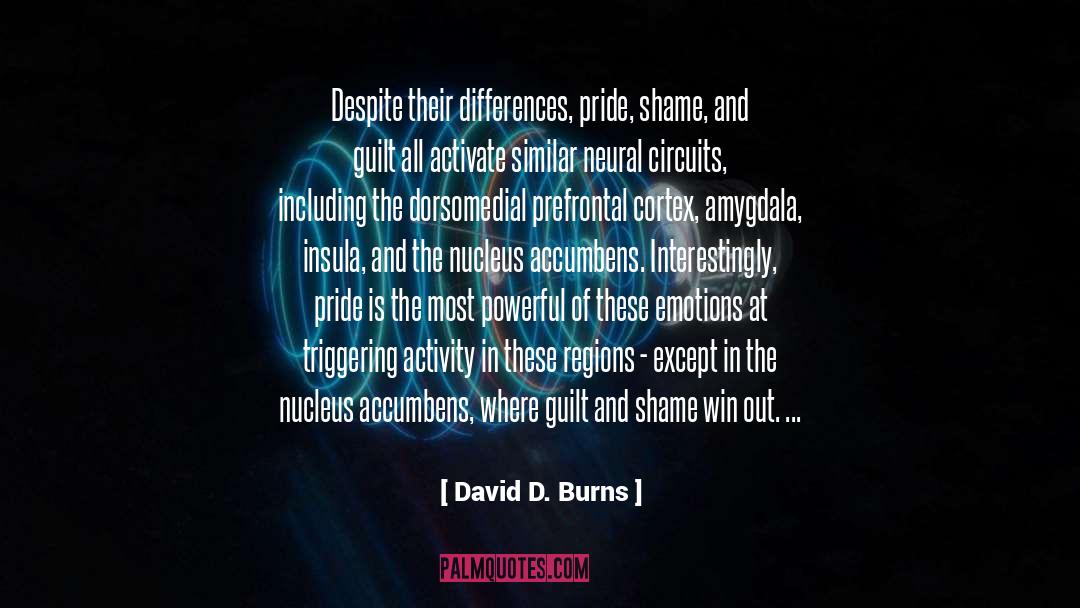 Accumbens Pronunciation quotes by David D. Burns
