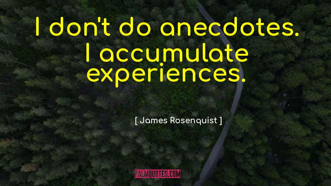 Accumulate quotes by James Rosenquist