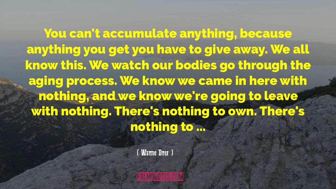 Accumulate quotes by Wayne Dyer