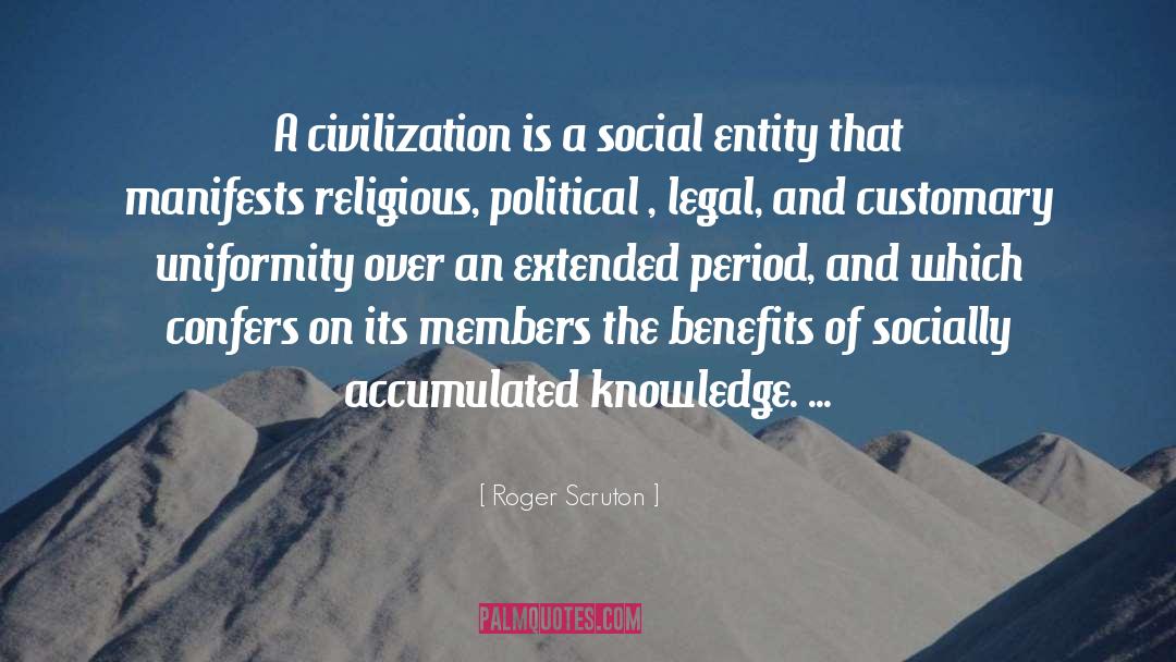 Accumulated Knowledge quotes by Roger Scruton