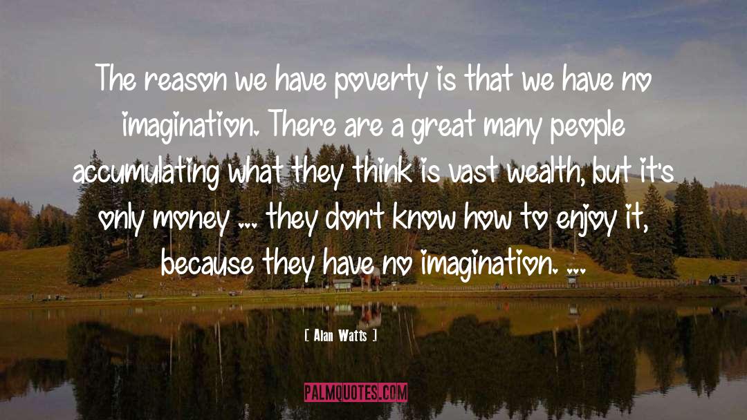 Accumulating Wealth quotes by Alan Watts