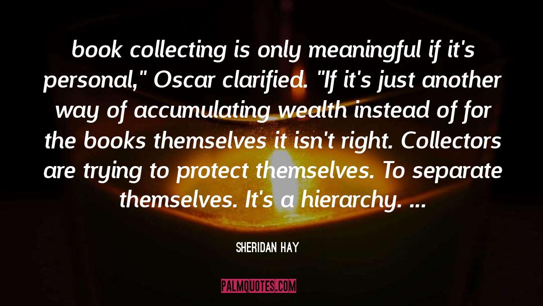 Accumulating Wealth quotes by Sheridan Hay