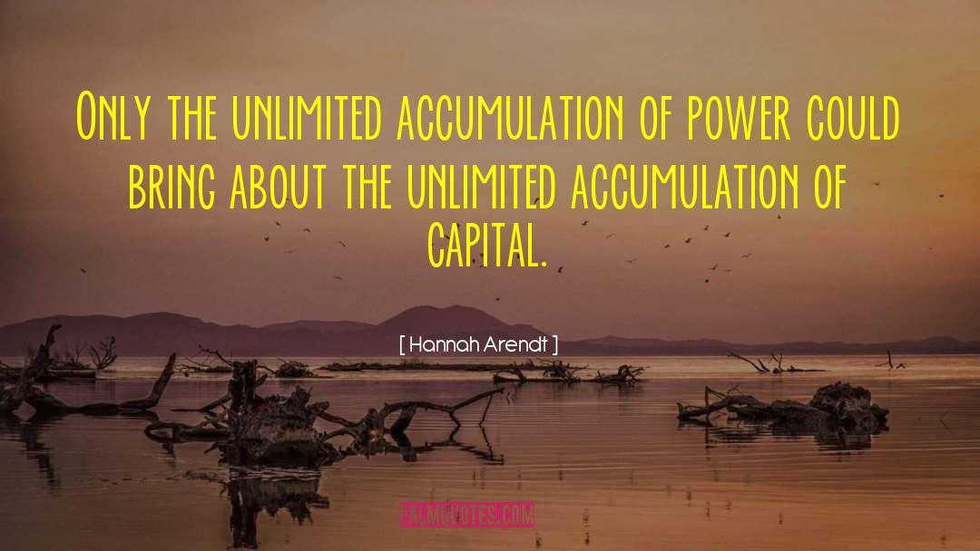 Accumulation Of Capital quotes by Hannah Arendt