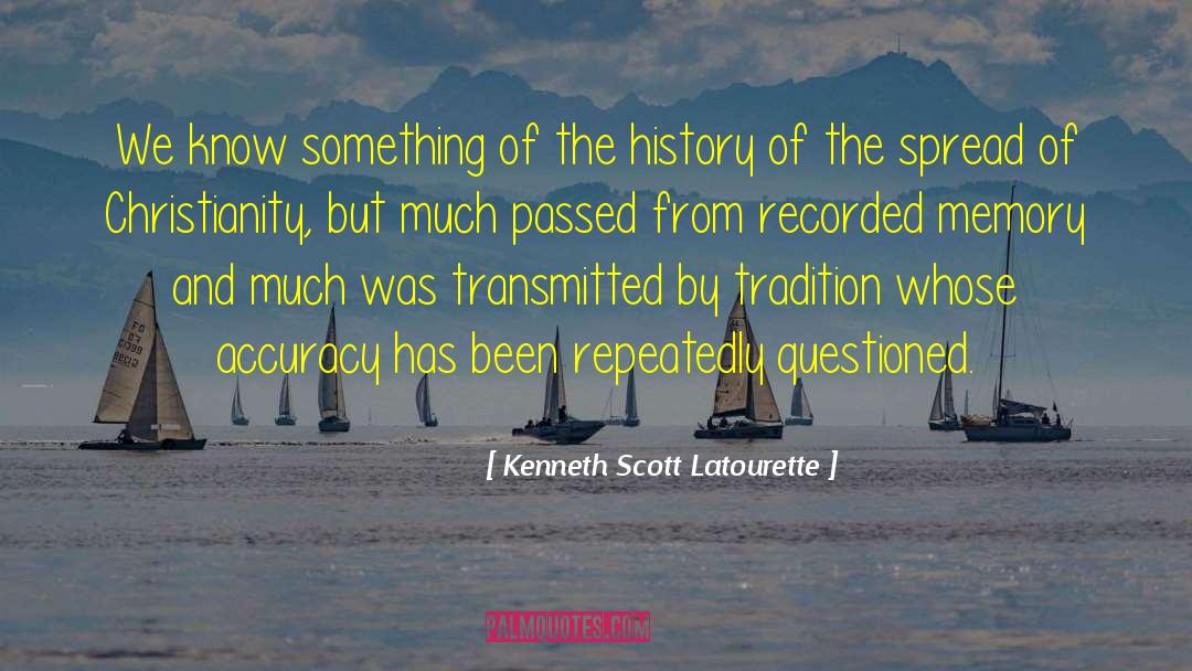 Accuracy quotes by Kenneth Scott Latourette