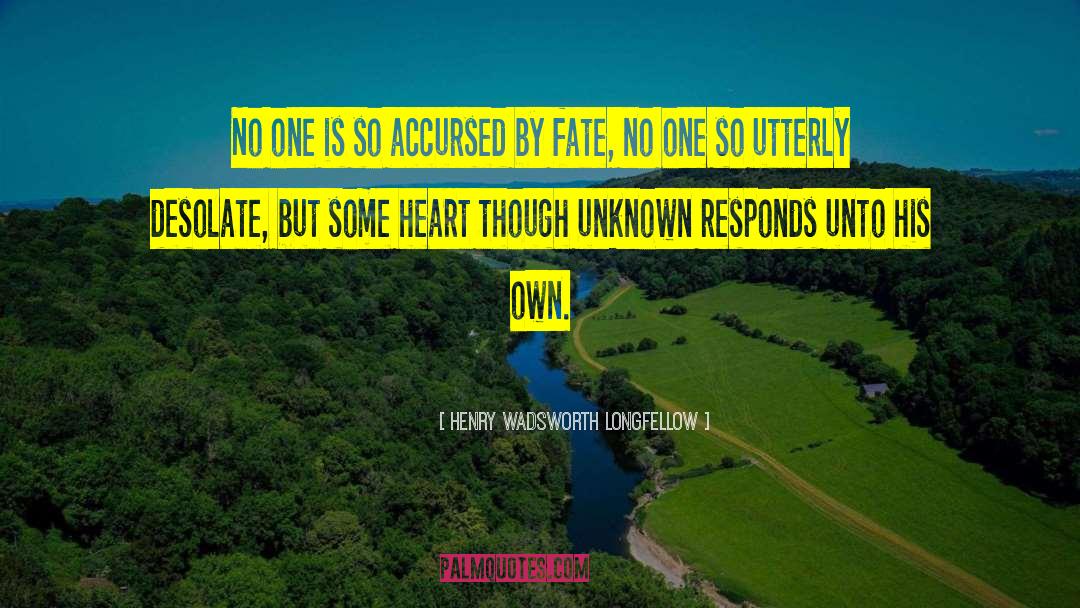 Accursed quotes by Henry Wadsworth Longfellow