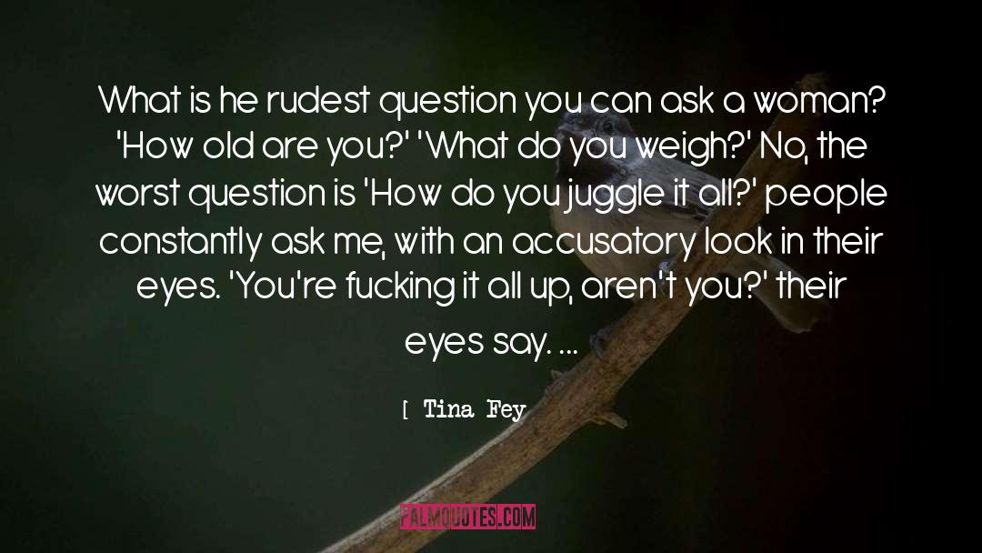 Accusatory quotes by Tina Fey