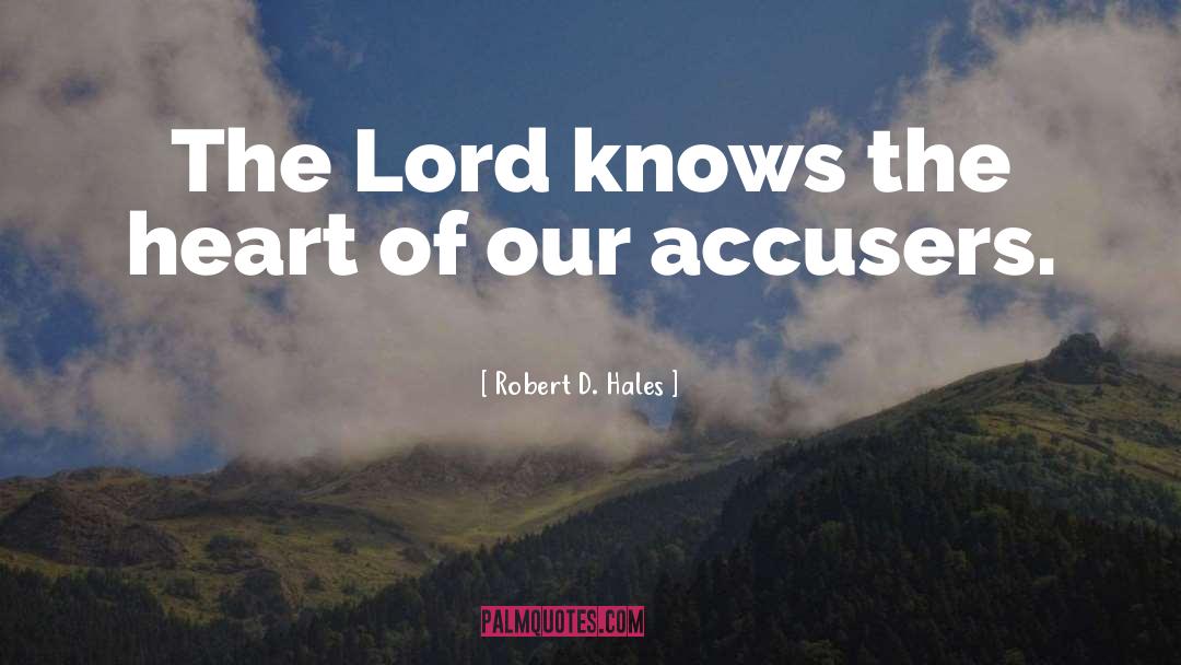 Accusers quotes by Robert D. Hales