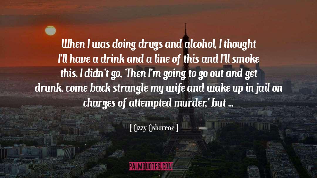 Accutane And Alcohol quotes by Ozzy Osbourne