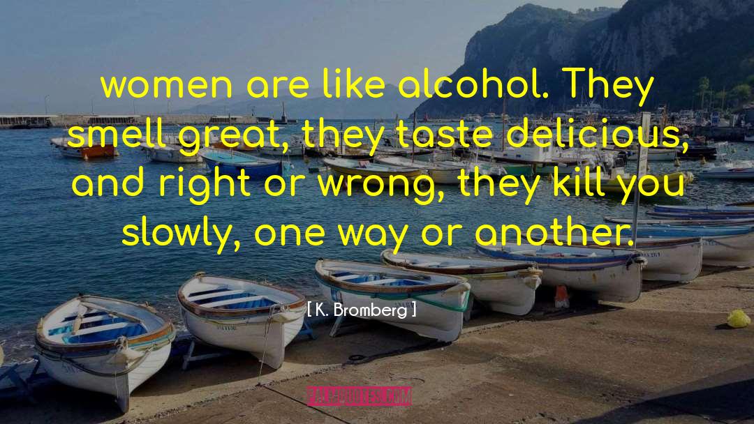 Accutane And Alcohol quotes by K. Bromberg