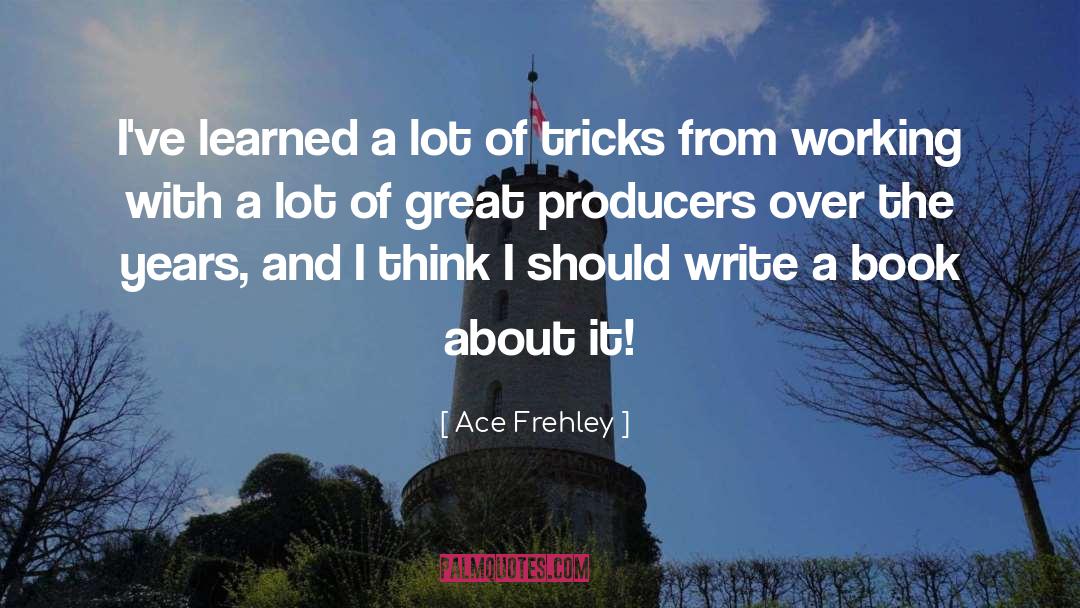 Ace quotes by Ace Frehley