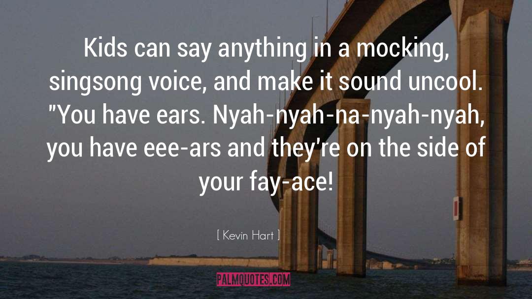 Ace quotes by Kevin Hart