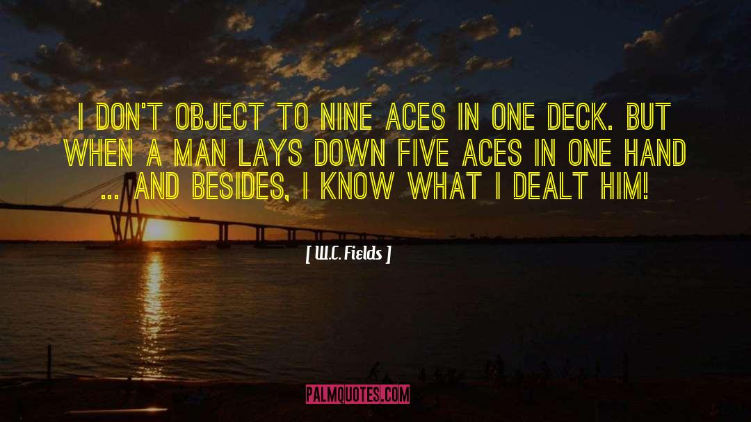 Aces quotes by W.C. Fields