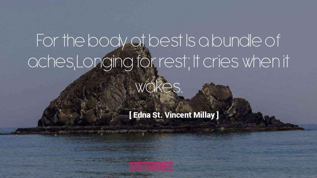 Aches quotes by Edna St. Vincent Millay