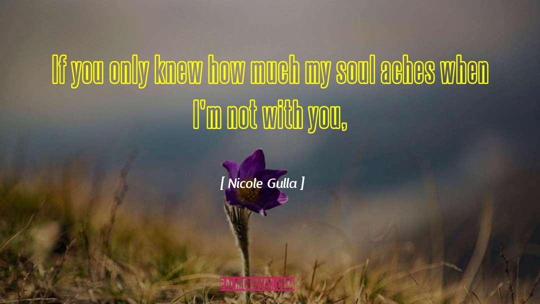 Aches quotes by Nicole Gulla