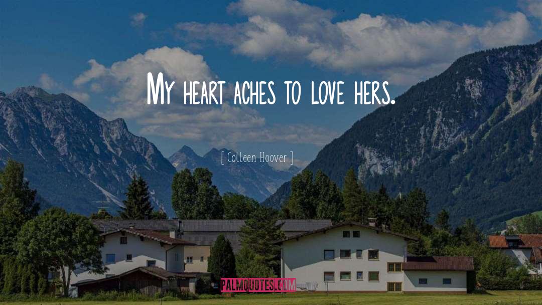 Aches quotes by Colleen Hoover