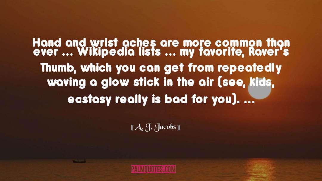 Aches quotes by A. J. Jacobs